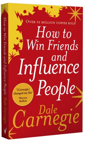 How to Win Friends and Influence People: The Life-Changing Bestseller to Improve Communication Skills, Build Confidence and Strengthen Relationships (Vermilion)