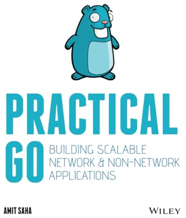 Practical Go: Building Scalable Network and Non-Network Applications