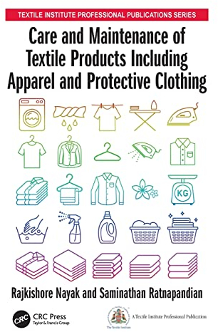 Care and Maintenance of Textile Products Including Apparel and Protective Clothing (Textile Institute Professional Publications)