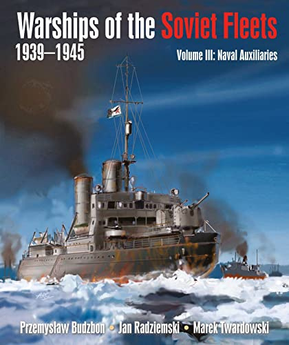 Warships of the Soviet Fleets, 1939-1945: Volume III Naval Auxiliaries: 3