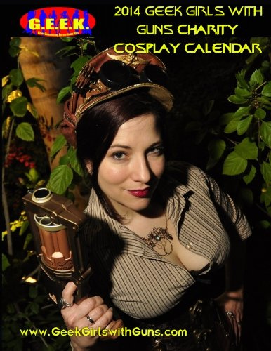 2014 Geek Girls with Guns Charity Cosplay Calendar