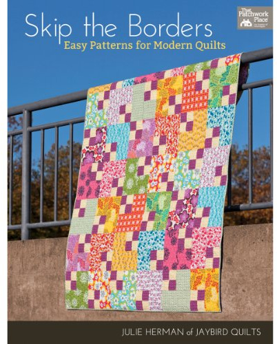 Skip the Borders: Easy Patterns for Modern Quilts (That Patchwork Place)