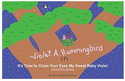 Violet A. Hummingbird in It's Time to Close Your Eyes My Sweet Baby Violet (Violet's Lullaby)