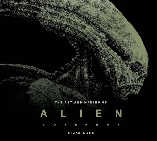 The Art and Making of Alien: Covenant: Covenant - The Art of the Film