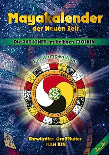 Mayakalender der Neuen Zeit: Die 260 KINES im Heiligen TZOLKIN