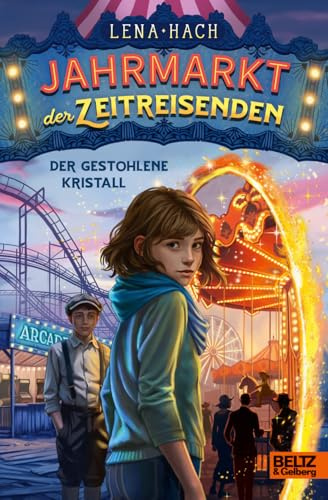 Jahrmarkt der Zeitreisenden - Der gestohlene Kristall: Band 1 (Jahrmarkt der Zeitreisenden, 1)