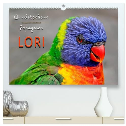 Wunderschöne Papageien - Lori (hochwertiger Premium Wandkalender 2026 DIN A2 quer), Kunstdruck in Hochglanz: Eindrucksvolle Bilder der exotischen Vögel. (CALVENDO Tiere)