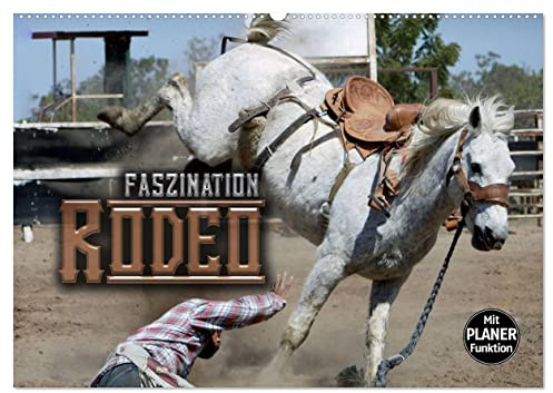 Faszination Rodeo (Wandkalender 2026 DIN A2 quer), CALVENDO Monatskalender: Aktionsreiche und stimmungsvolle Bilder aus der Welt des Rodeosports (CALVENDO Sport)