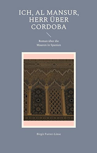 Ich, al Mansur, Herr über Cordoba: Der Wesir des Kalifen