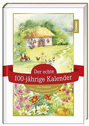 Der echte 100-jährige Kalender: Das Original nach Abt Mauritius Knauer
