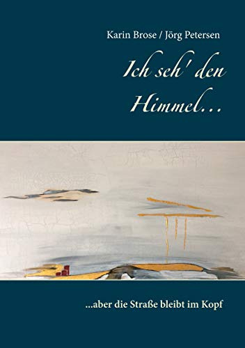 Ich seh' den Himmel ...: ... aber die Straße bleibt im Kopf