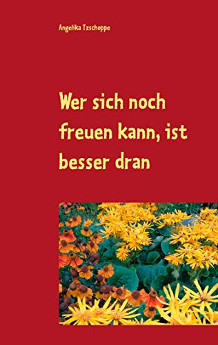 Wer sich noch freuen kann, ist besser dran: Geschichten für Senioren