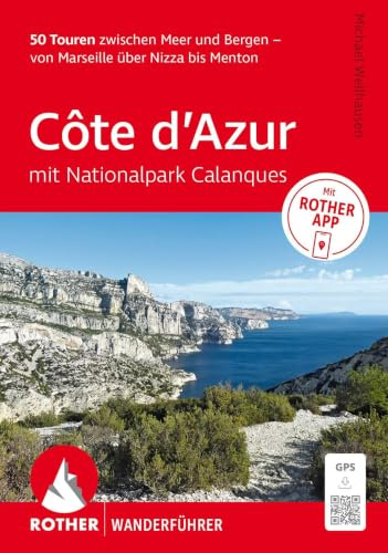 ROTHER Wanderführer Côte d'Azur - mit Nationalpark Calanques: 50 Touren zwischen Meer und Bergen – von Marseille über Nizza bis Menton.: Inkl. Rother App und GPS-Tracks zum Download