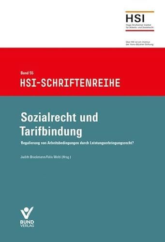 Sozialrecht und Tarifbindung: Regulierung von Arbeitsbedingungen durch Leistungserbringungsrecht? (HSI-Schriftenreihe)