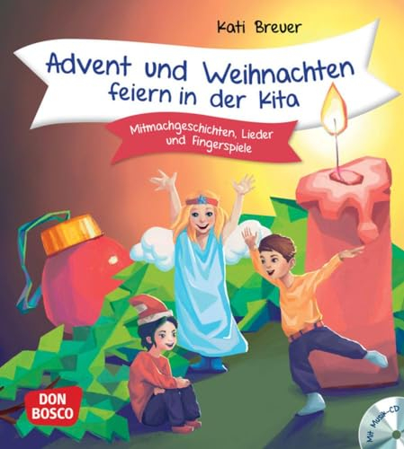 Advent und Weihnachten feiern in der Kita, m. Audio-CD: Mitmachgeschichten, Lieder und Fingerspiele. Praxisbuch für den Kindergarten. Neue Spielideen und Weihnachtshits der Kinderliedermacherin