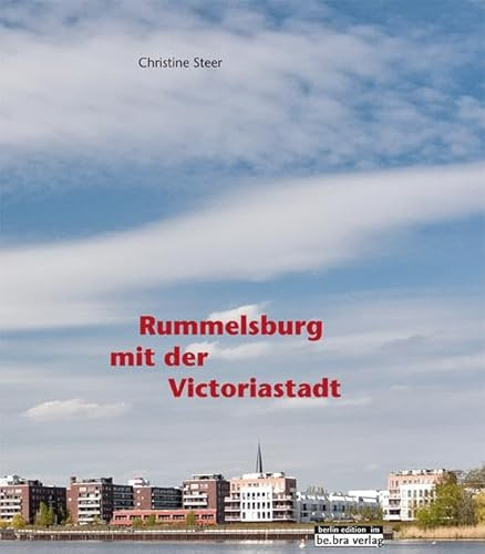 Rummelsburg mit der Victoriastadt: Herausgegeben vom Museum Lichtenberg im Stadthaus: Hrsg. Museum Lichtenberg im Stadthaus u. Bezirksamt Lichtenberg von Berlin