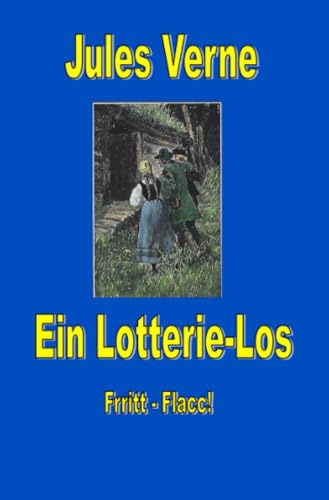 Ein Lotterie-Los: DE (Jules Vernes außergewöhnliche Reiseromane)