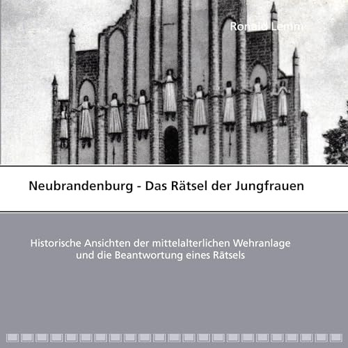 Neubrandenburg - Das Rätsel der Jungfrauen
