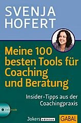 Meine 100 besten Tools für Coaching und Beratung, mit CD-ROM / Insider-Tipps aus der Coachingpraxis