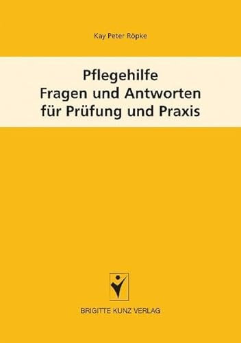 Pflegehilfe: Fragen und Antworten für Prüfung und Praxis