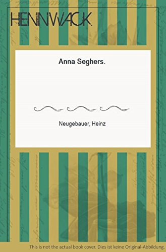 Anna Seghers.. Ihr Leben und Werk.