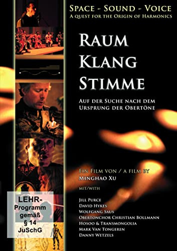 Raum - Klang - Stimme. Auf der Suche nach dem Ursprung der Obertöne.
