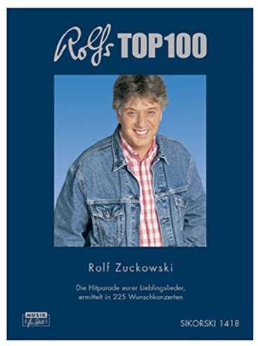 Rolfs Top 100: Die Hitparade eurer Lieblingslieder, ermittelt in 225 Wunschkonzerten: Die Hitparade euer Lieblingslieder, ermittelt in 225 Wunschkonzerten