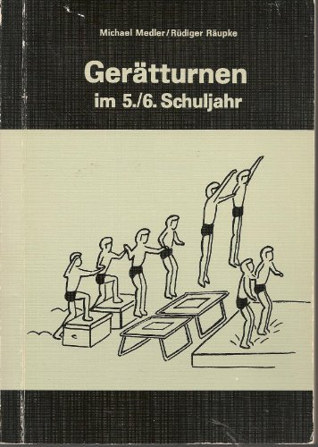 Gerätturnen im 5./6. Schuljahr (Anregungen für den praktischen Sportunterricht)