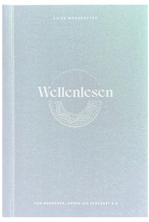 Wellenlesen: Von Menschen, denen ich begegnet bin
