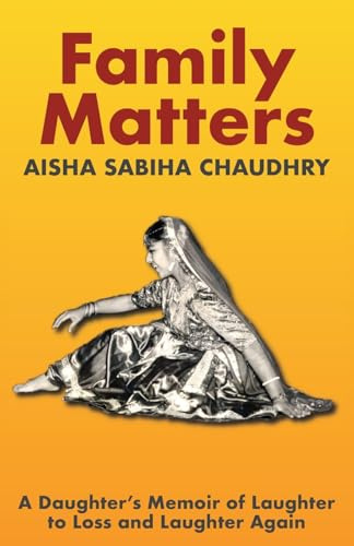 FAMILY MATTERS: A Daughter's Memoir of Laughter to Loss and Laughter Again