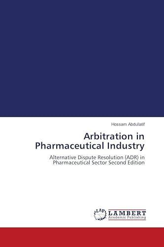 Arbitration in Pharmaceutical Industry: Alternative Dispute Resolution (ADR) in Pharmaceutical Sector Second Edition