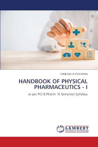 HANDBOOK OF PHYSICAL PHARMACEUTICS - I: as per PCI B.Pharm III Semester Syllabus