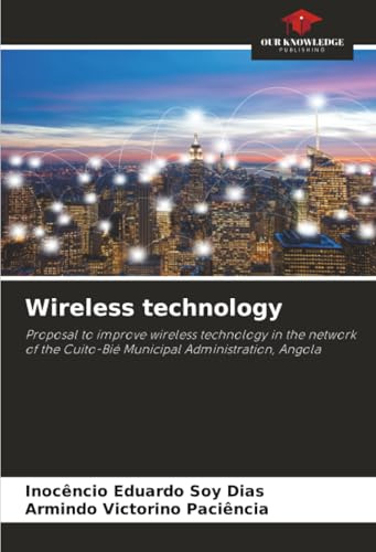 Wireless technology: Proposal to improve wireless technology in the network of the Cuito-Bié Municipal Administration, Angola