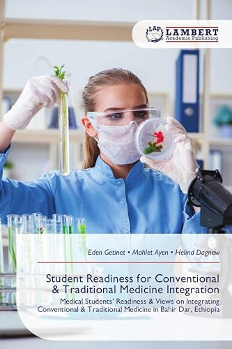 Student Readiness for Conventional & Traditional Medicine Integration: Medical Students' Readiness & Views on Integrating Conventional & Traditional Medicine in Bahir Dar, Ethiopia
