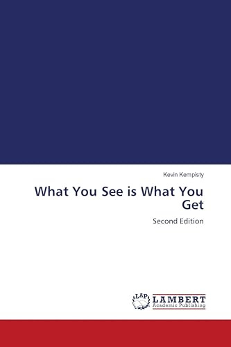 What You See is What You Get: Second Edition