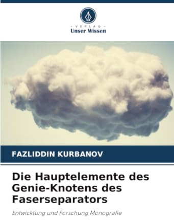 Die Hauptelemente des Genie-Knotens des Faserseparators: Entwicklung und Forschung Monografie