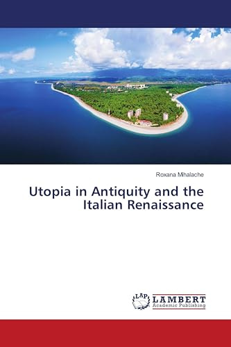 Utopia in Antiquity and the Italian Renaissance: DE
