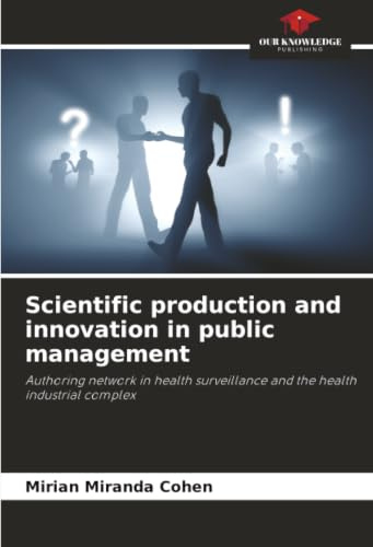 Scientific production and innovation in public management: Authoring network in health surveillance and the health industrial complex