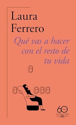 Qué vas a hacer con el resto de tu vida (60.º aniversario de Alfaguara) (Hispánica)
