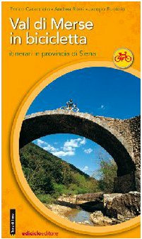 Val di Merse in bicicletta. Itinerari in provincia di Siena