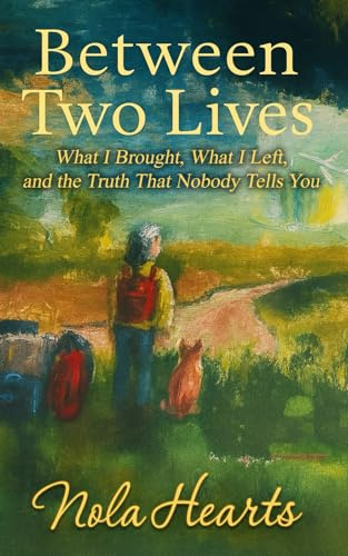 Between Two Lives: What I Brought, What I Left, and the Truth That Nobody Tells You