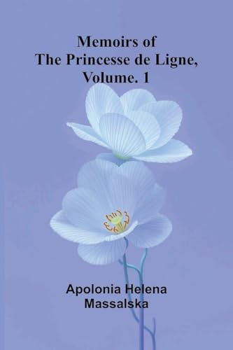 Memoirs of the Princesse de Ligne, Vol. 1