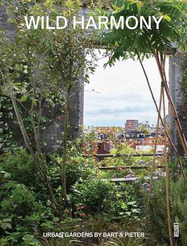 Wild Harmony: Urban Gardens by Bart & Pieter