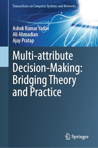 Multi-Attribute Decision-Making: Bridging Theory and Practice (Transactions on Computer Systems and Networks)