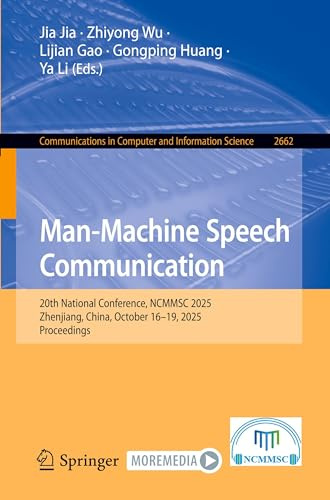 Man-Machine Speech Communication: 20th National Conference, NCMMSC 2025, Zhenjiang, China, October 16–19, 2025, Proceedings (Communications in Computer and Information Science, Band 2662)