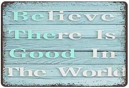 Glaube, dass es Gutes auf der Welt gibt, Bauernhausschild, Holz-Wanddekoration, Sei das gute Schild, Wohndekoration, inspirierendes Zitat, rustikales Schild, lustige Wandkunst, Dekoration, 30,5 x 20,3