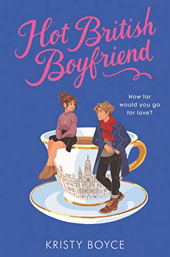 Hot British Boyfriend: A Young Adult Romance about Escaping Rejection and Finding Love―and Yourself―in England