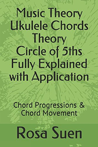 Music Theory Ukulele Chords Theory Circle of 5ths Fully Explained with Application: Chord Progressions & Chord Movement (Learn Ukulele, Band 1)