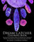 Dream Catcher Coloring Book: An Adult Coloring Book of 40 Beautiful Detailed Dream Catchers with Stress Relieving Patterns (Pattern Coloring Books, Band 4)