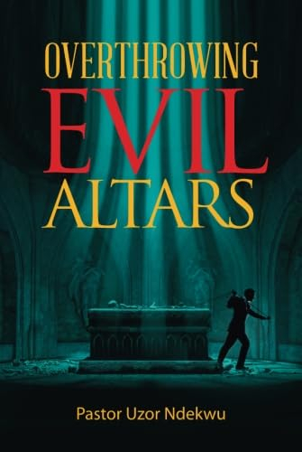 Overthrowing Evil Altars